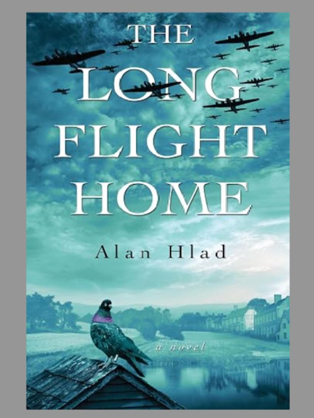 The Long Flight Home by Alan Hlad Historical Fiction Book.